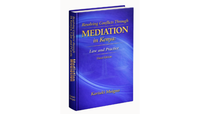 Resolving Conflicts through Mediation in Kenya: Law and Practice  - 3rd Edition