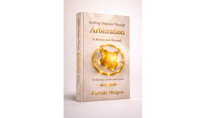 Settling Disputes Through Arbitration in Kenya and Beyond: Technology, Justice and Equity- 5th Edition